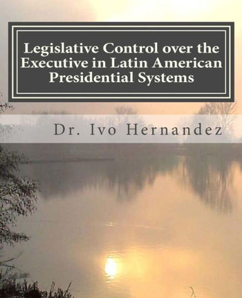 Legislative Control over the Executive in Latin American Presidential Systems: Executive-Legislative Institutional Relationship during the Stabilizati