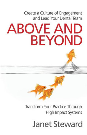Above and Beyond: Create a culture of engagement and lead your dental team