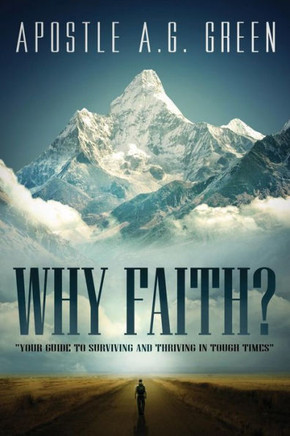 Why Faith?: Your Guide to Surviving and Thriving in Tough Times