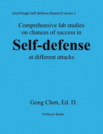 Comprehensive studies on chance of success in self-defense at different atta: SmarTough Self-defense Research Series 1