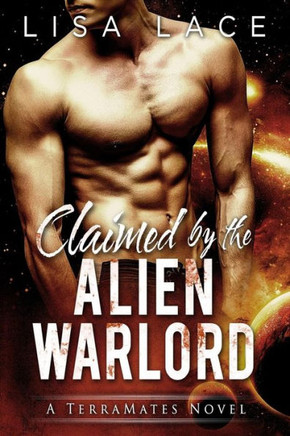 Claimed By The Alien Warlord: A Science Fiction Alien Mail-Order Bride Romance (Terramates)