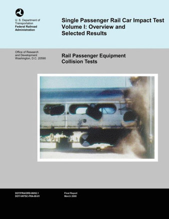 Single Passenger Rail Car Impact Test Volume 1: Overview and Selected Results