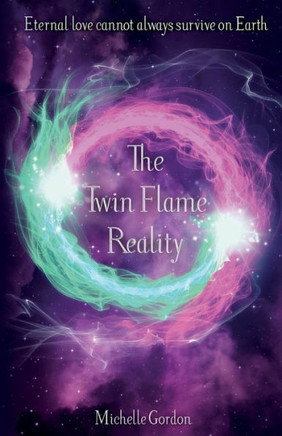 The Twin Flame Reality (Earth Angel Series)