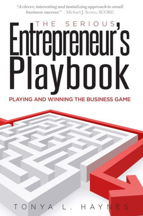 The Serious Entrepreneur's Play Book: Playing & Winning the Business Game!