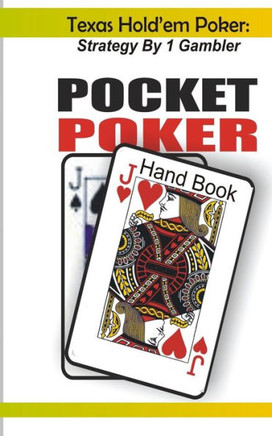 Texas Hold'em Poker: Strategy by 1 Gambler