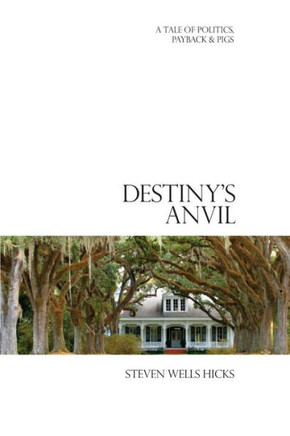 Destiny's Anvil: A Tale of Politics, Payback & Pigs