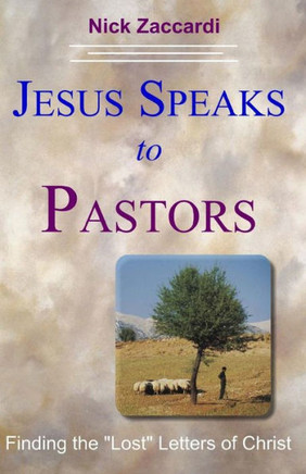 Jesus Speaks to Pastors: Finding the ""Lost"" Letters of Christ