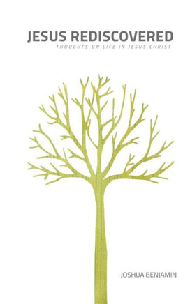 Jesus Rediscovered: Thoughts on Life in Jesus Christ