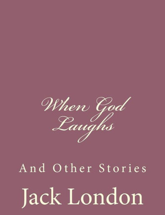 When God Laughs: And Other Stories
