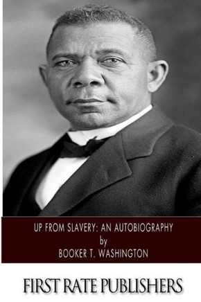 Up From Slavery: An Autobiography : 9781494492946