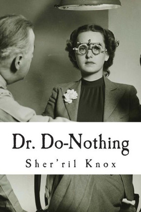 Dr. Do-Nothing: The all doing doctor who does absolutely nothing for you.