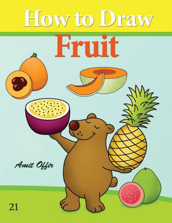 How to Draw Fruit: Drawing Books for the While Family
