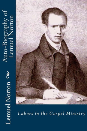 Auto-Biography of Lemuel Norton: Labors in the Gospel Ministry
