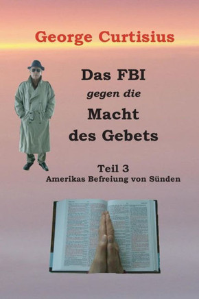 Das FBI gegen die Macht des Gebets: Amerikas Befreiung von Sanden