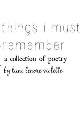 Things I Must Remember: A Collection of Poetry