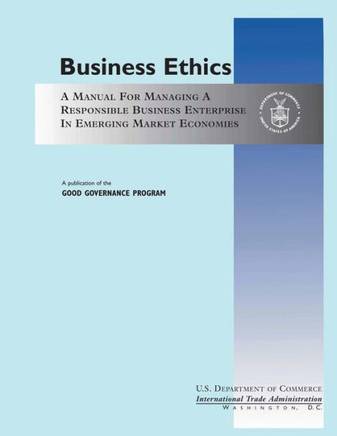 Business Ethics: A Manual for Managing a Responsible Business Enterprise in Emerging Market Economies