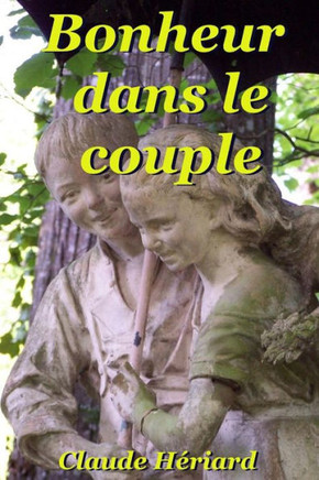 Bonheur dans le couple: Bonheur, crises et solutions