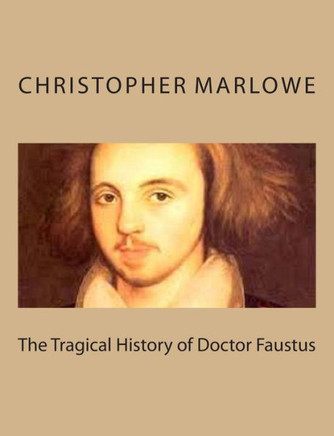 The Tragical History of Doctor Faustus : 9781494761806