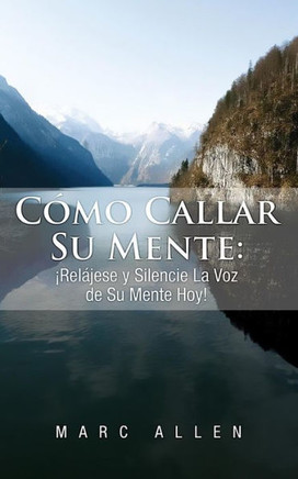 Como Callar Su Mente: ??el??ese y Silencie La Voz de Su Mente Hoy!