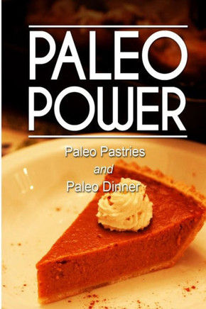 Paleo Power - Paleo Pastries and Paleo Dinner