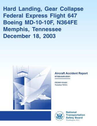 Aircraft Accident Report: Hard Landing, Gear Collapse Federal Express Flight 647