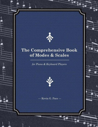 The Comprehensive Book of Modes and Scales: For Piano and Keyboard Players