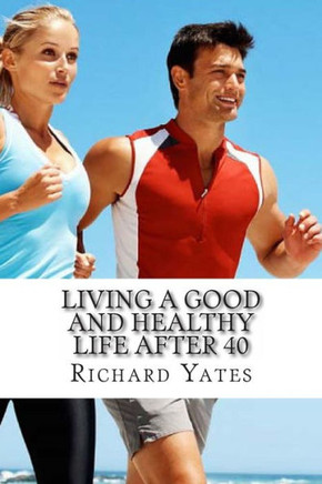 Living a good and Healthy life after 40
