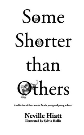 Some shorter than others: A collection of stories for the young and young at heart