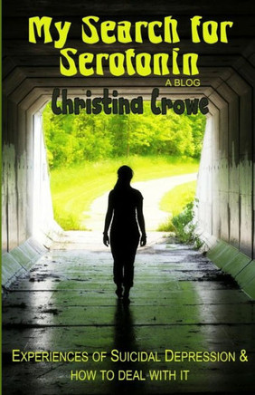 My Search for Serotonin: Experiences of Suicidal Depression and how to deal with it