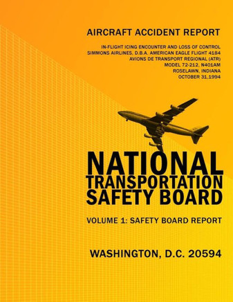 Aircraft Accident Report: In-fligt Icing Encounter and Loss of Control Simmons Airlines, d.b.a. American Eagle Flight 4184 Avions de Transport R