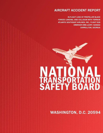 Aircraft Accident Report: In-flight Loss of Propeller Blade Forced Landing and Collision with Terrain Atlantic Southeast Airlines, Inc. Flight 5