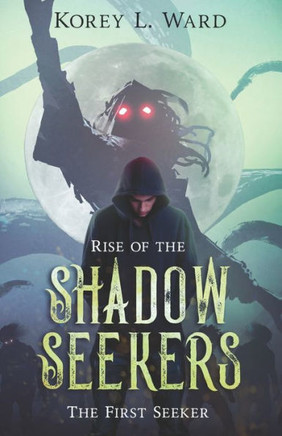Rise Of The Shadow Seekers: The First Seeker: The Economy Edition