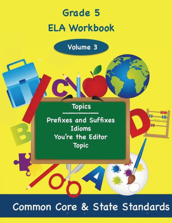 Fifth Grade ELA Volume 3: Prefixes and Suffixes, Idioms, You're the Editor, Topic