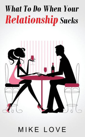 What To Do When Your Relationship Sucks