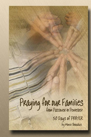 Praying For Our Families From Passover to Pentecost: 50 Days of Prayer