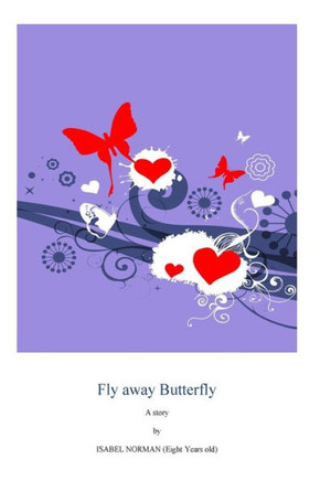 Fly away Butterfly: by an 8 year old