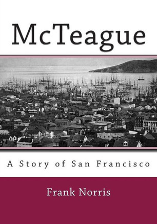 McTeague: A Story of San Francisco : 9781494885311