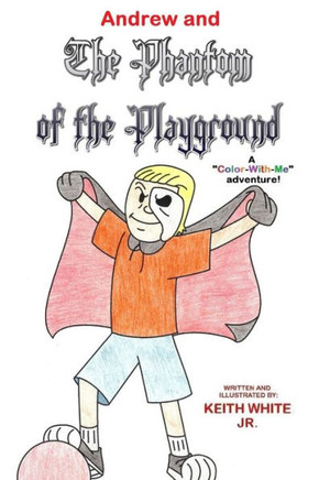 Andrew and The Phantom of the Playground: A Color-With-Me Adventure