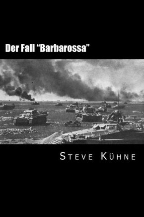 Der Fall ""Barbarossa"": Der deutsche eberfall auf die Sowjetunion