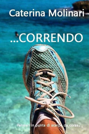 ...Correndo: Pensieri in punta di scarpe da corsa.