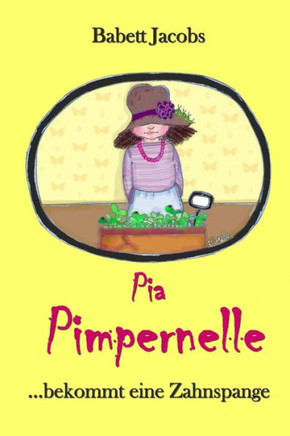 Pia Pimpernelle: ...bekommt eine Zahnspange