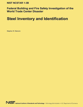 Steel Inventory and Identification: Federal Building and Fire Safety Investigation of the World Trade Center Disaster
