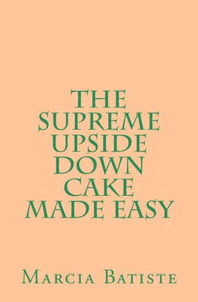The Supreme Upside Down Cake Made Easy