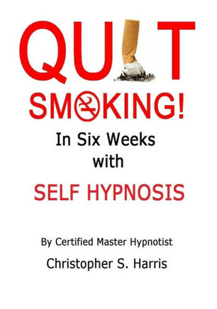 Quit Smoking in Six Weeks with Self Hypnosis!