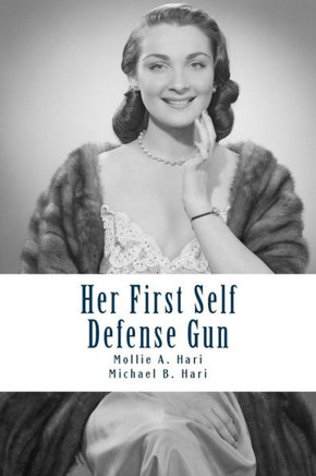 Her First Self Defense Gun: A Handbook For First Time Female Gun Buyers