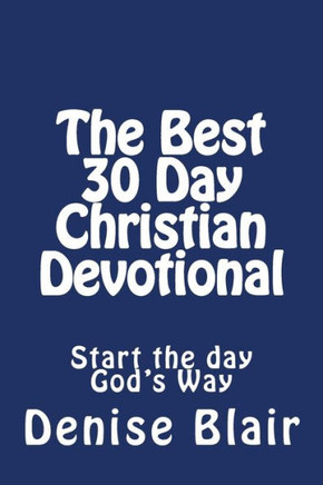 The Best 30 Day Christian Devotional: Start the day God's Way