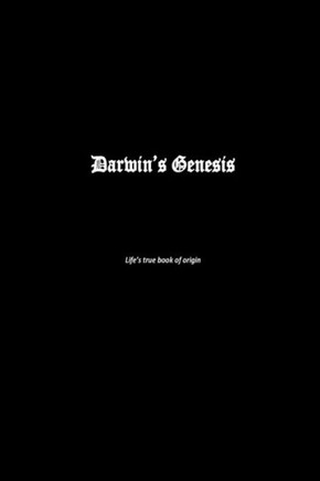 Darwin's Genesis: Life's true book of origin
