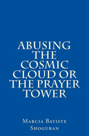 Abusing the Cosmic Cloud or The Prayer Tower