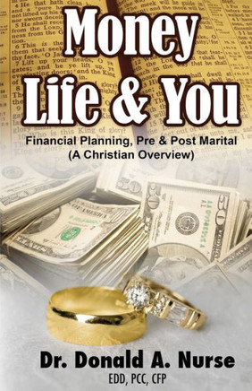 Money, Life & You - Financial Planning - Pre & Post Marital: (A Christian Overview)