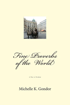 Fine Proverbs of the World: A Way to Wisdom